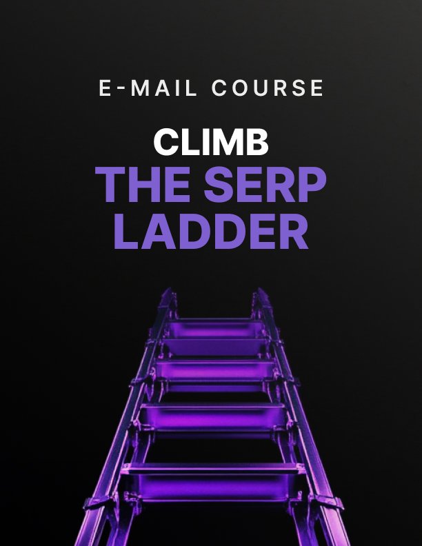 Climb the SERP Ladder Mini Course